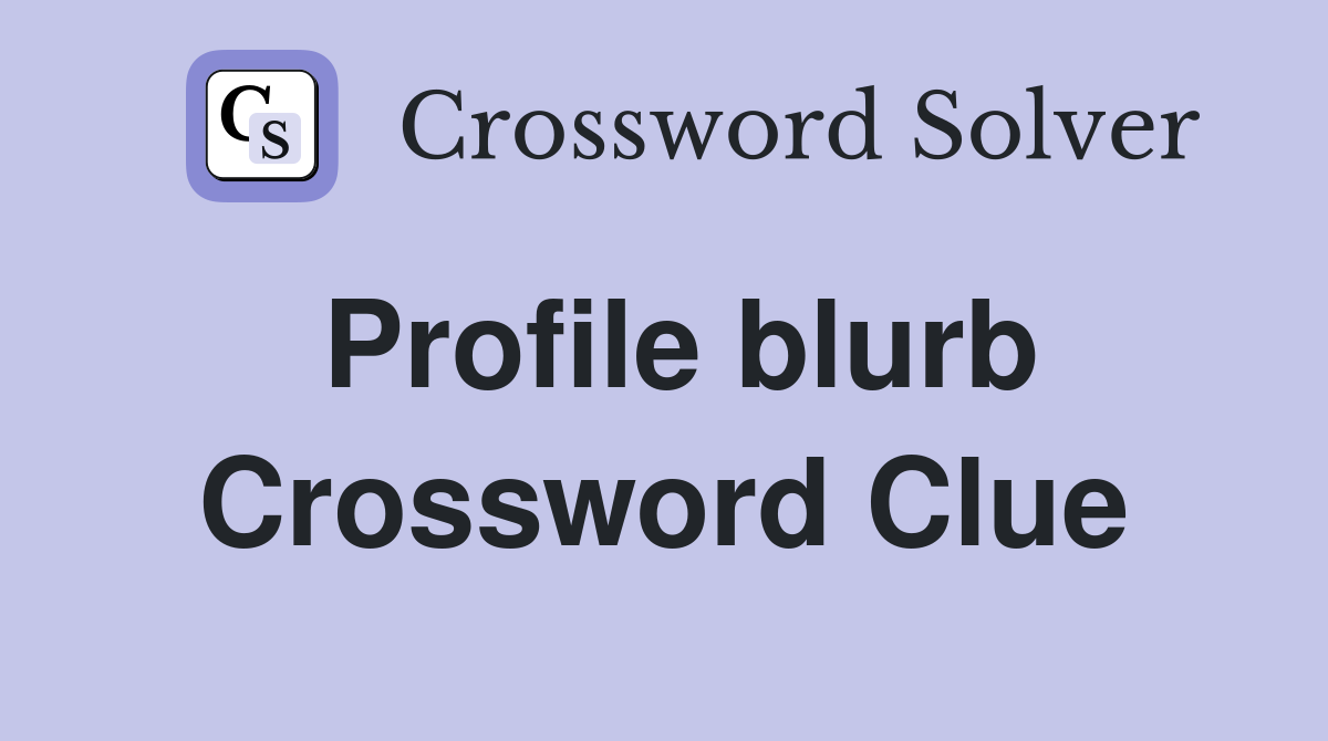 Profile blurb Crossword Clue