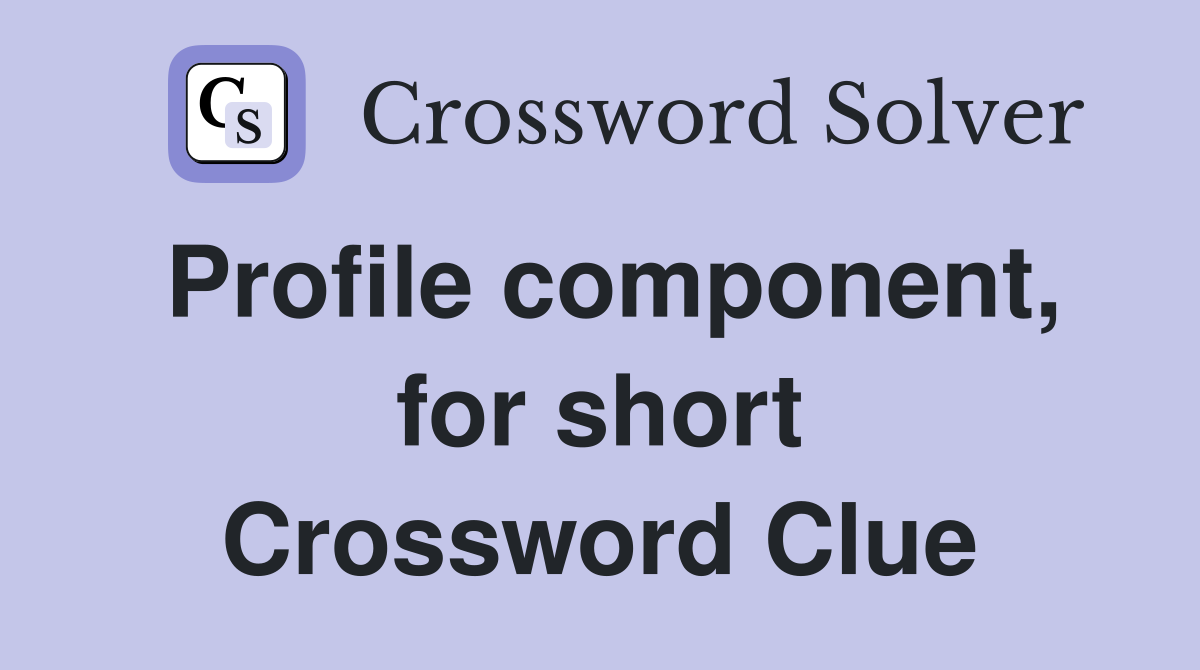 Profile component, for short Crossword Clue
