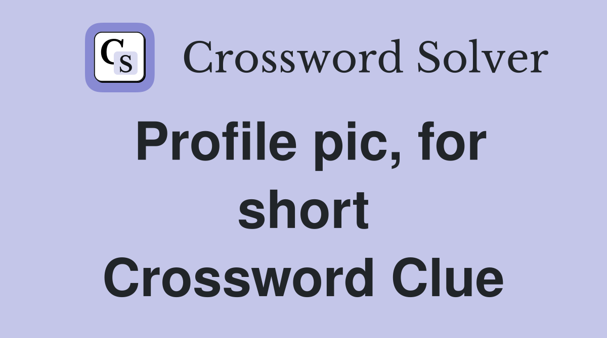 Profile pic, for short Crossword Clue