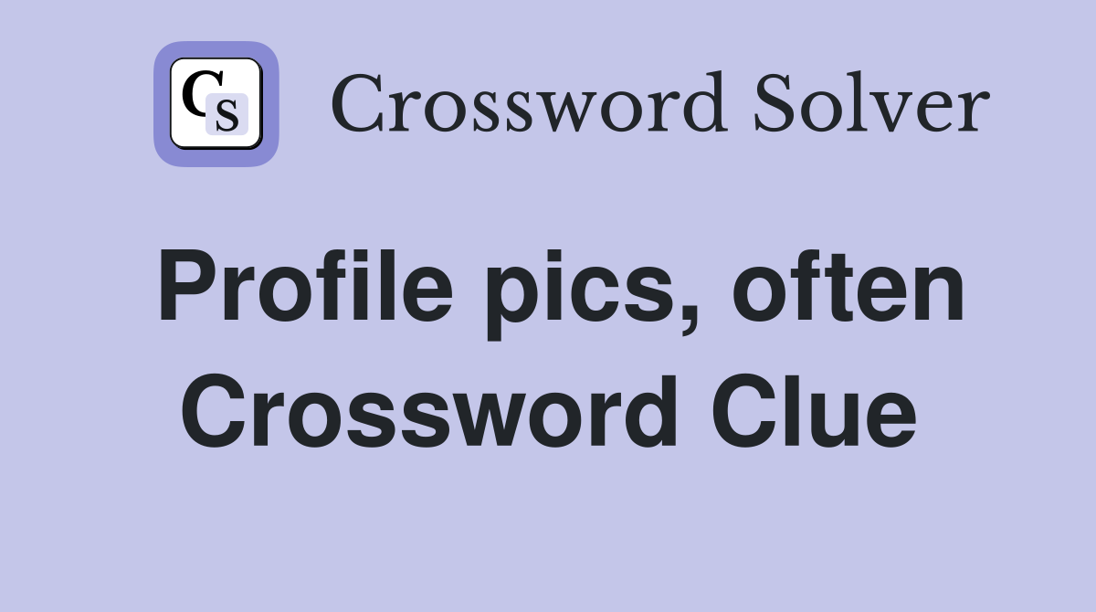 Profile pics, often Crossword Clue