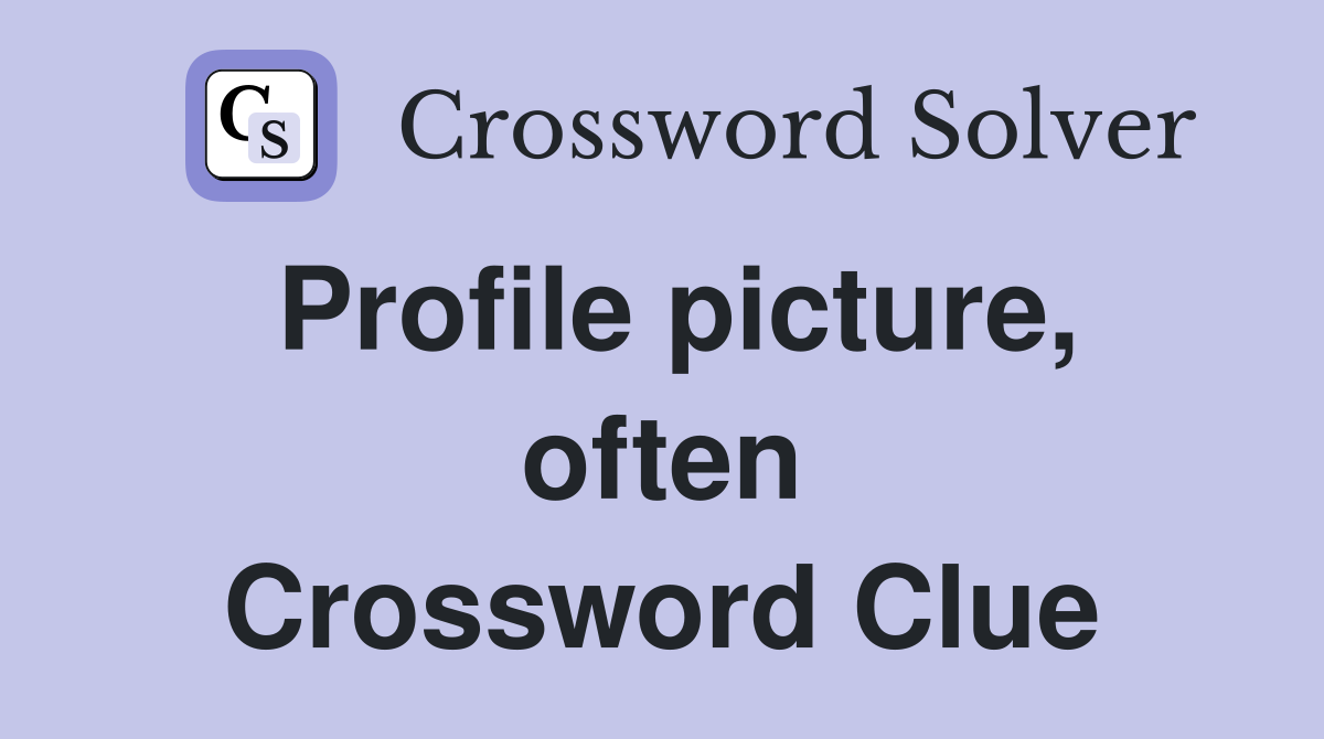 Profile picture, often Crossword Clue
