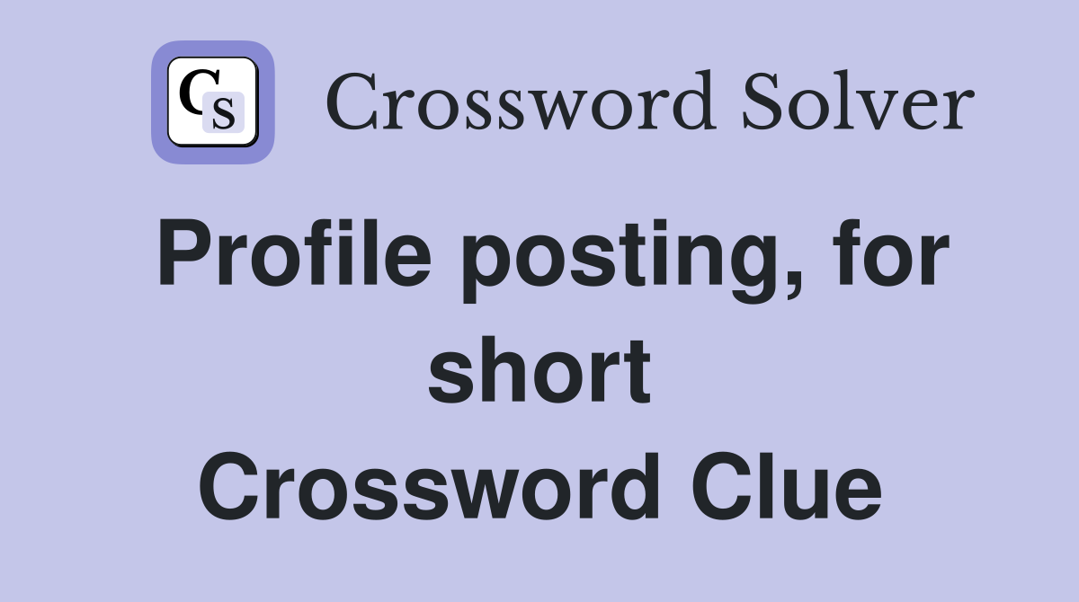 Profile posting, for short Crossword Clue