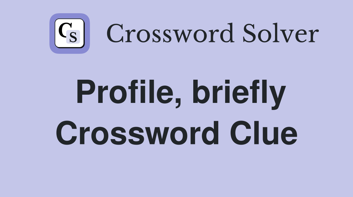 Profile, briefly Crossword Clue