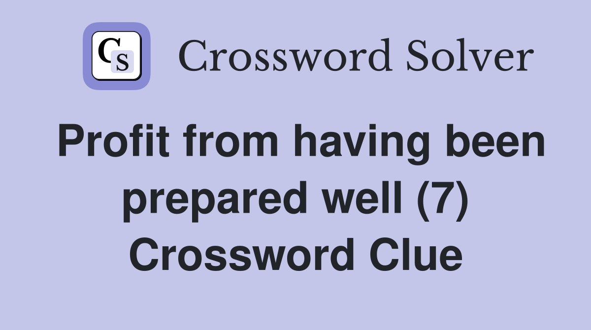 Profit from having been prepared well (7) Crossword Clue