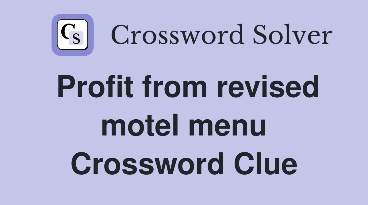 Profit from revised motel menu Crossword Clue