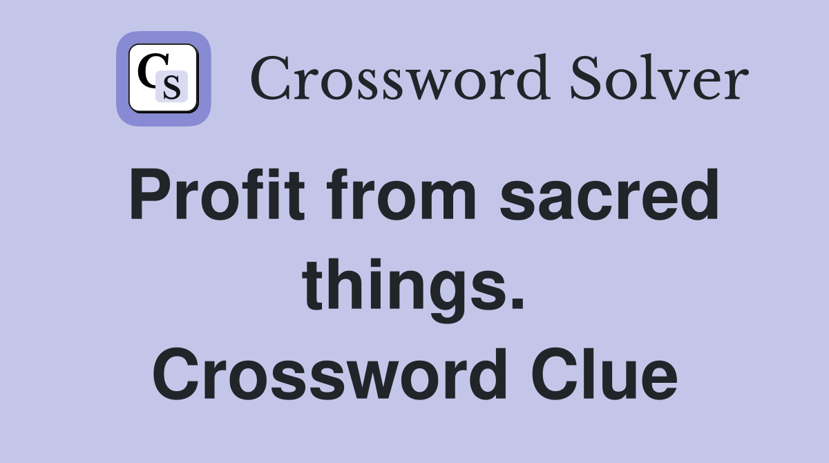 Profit from sacred things. Crossword Clue