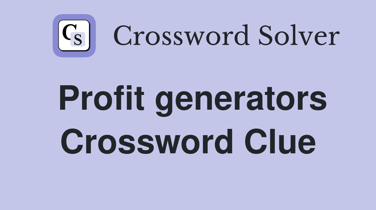 Profit generators Crossword Clue