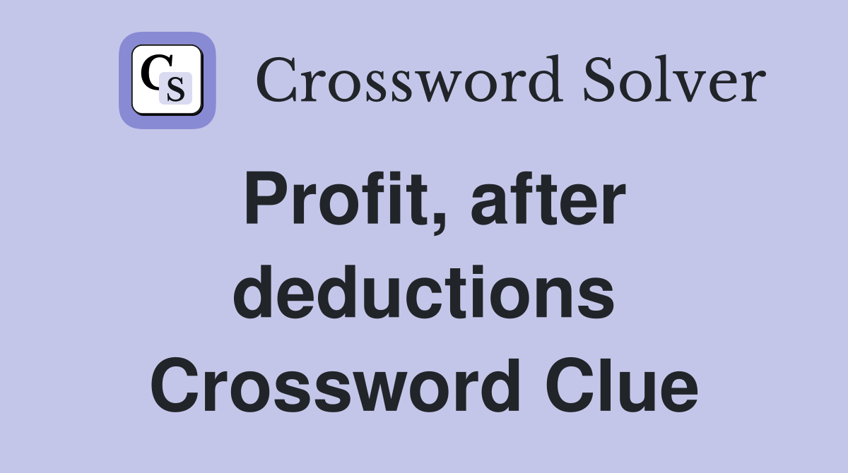 Profit, after deductions Crossword Clue