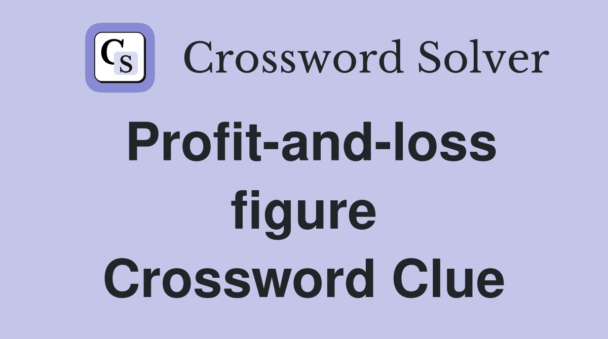 Profit-and-loss figure Crossword Clue