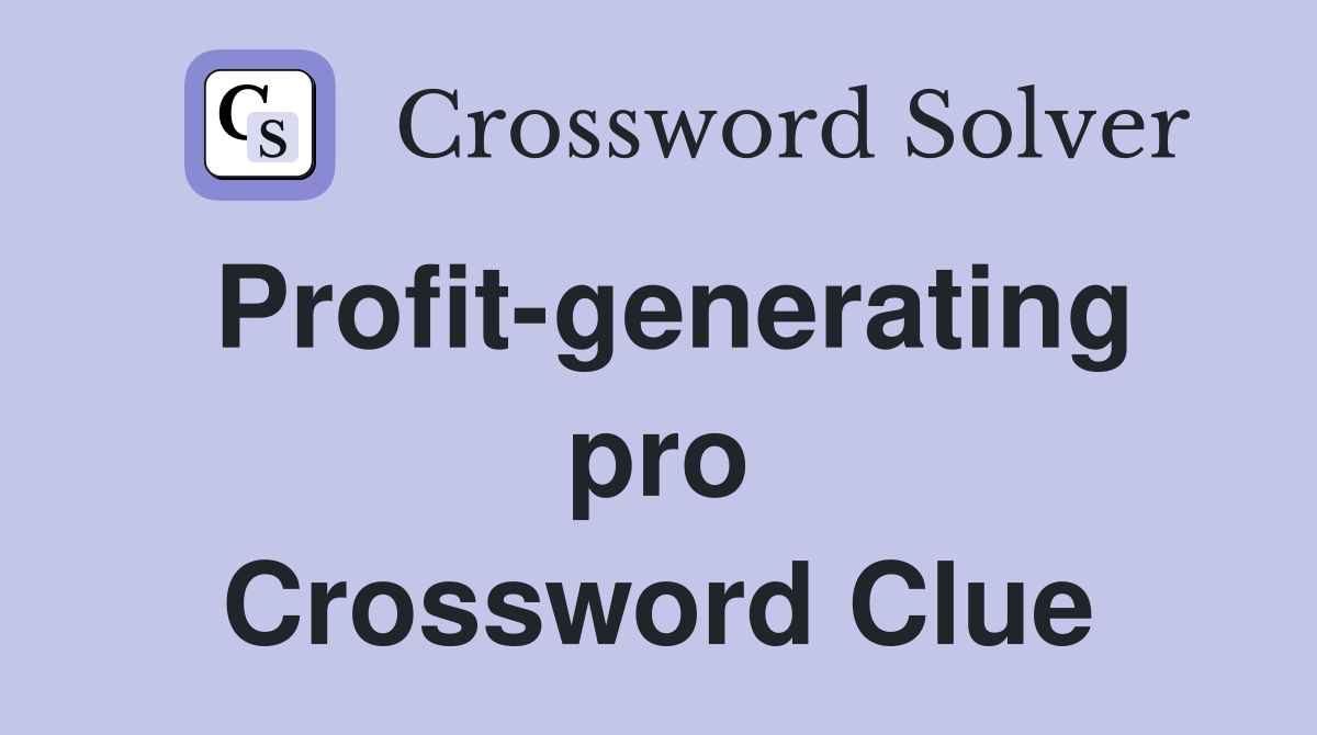 Profit-generating pro Crossword Clue