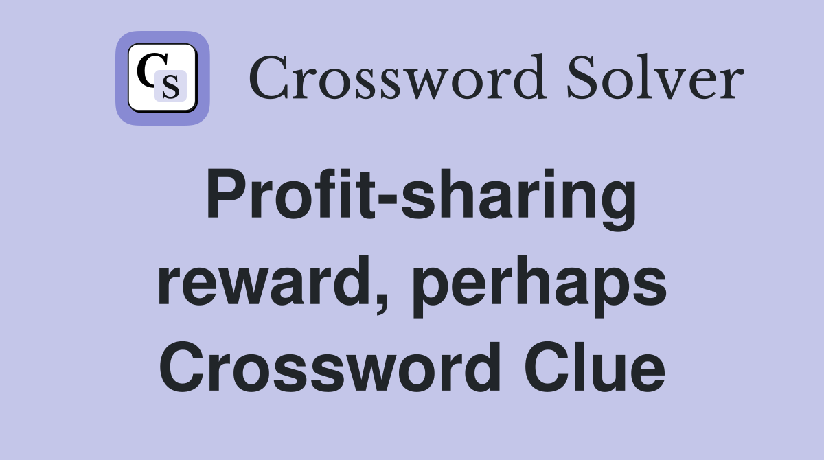 Profit-sharing reward, perhaps Crossword Clue