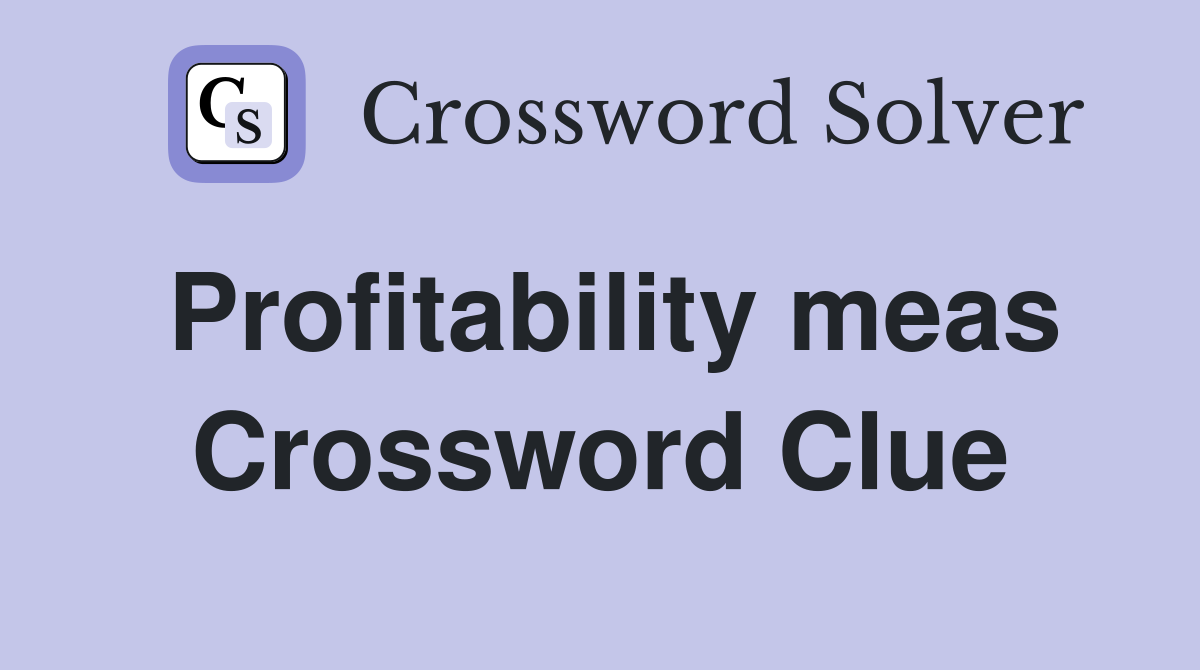 Profitability meas Crossword Clue