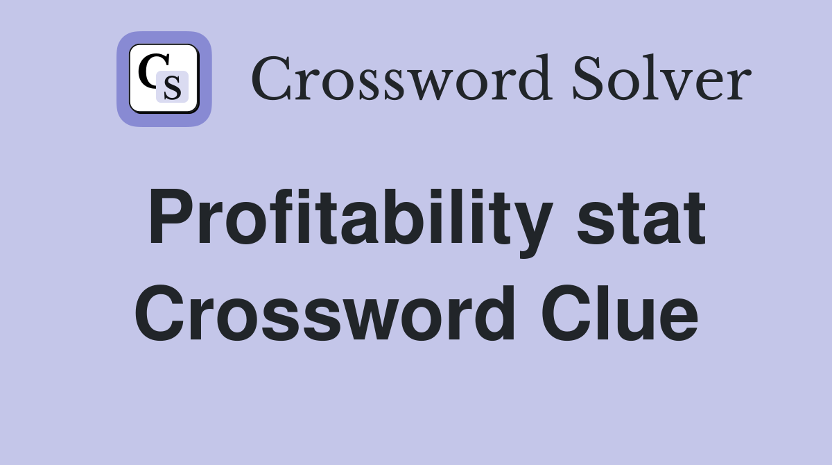 Profitability stat Crossword Clue