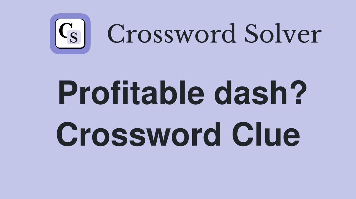 Profitable dash? Crossword Clue