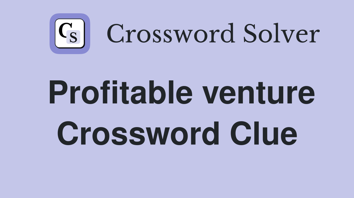Profitable venture Crossword Clue