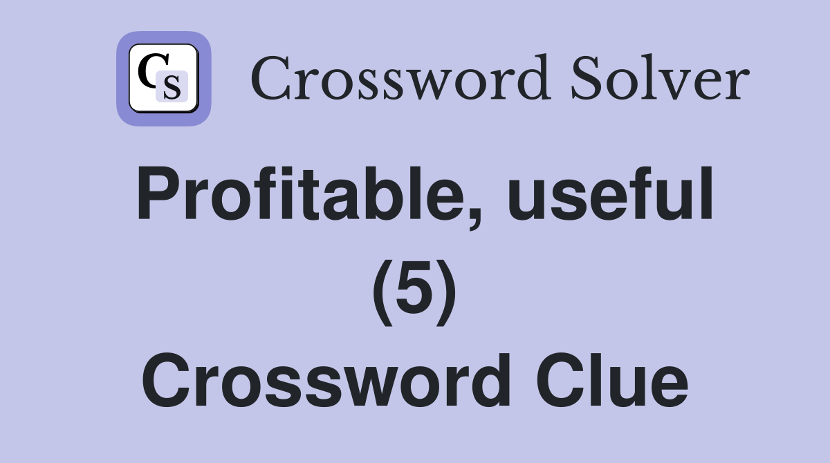 Profitable, useful (5) Crossword Clue