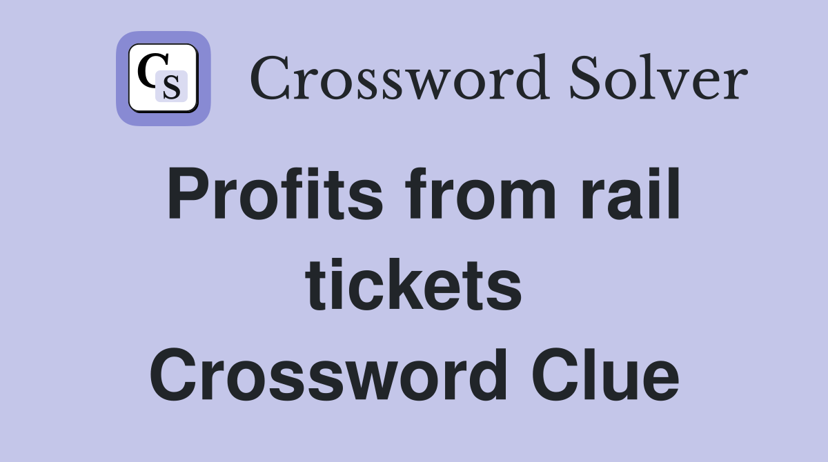 Profits from rail tickets Crossword Clue