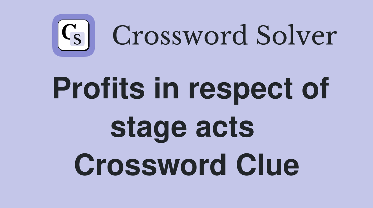 Profits in respect of stage acts  Crossword Clue