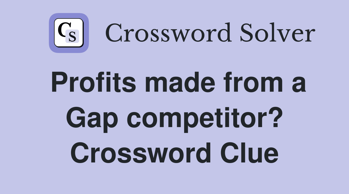 Profits made from a Gap competitor? Crossword Clue