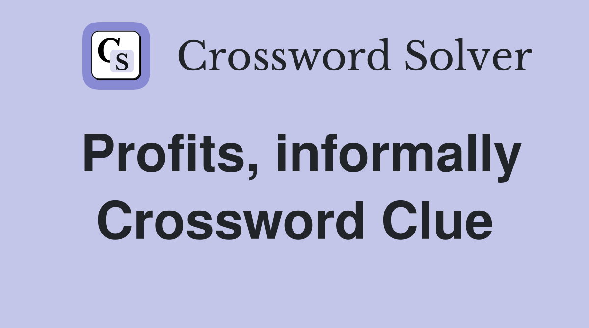 Profits, informally Crossword Clue