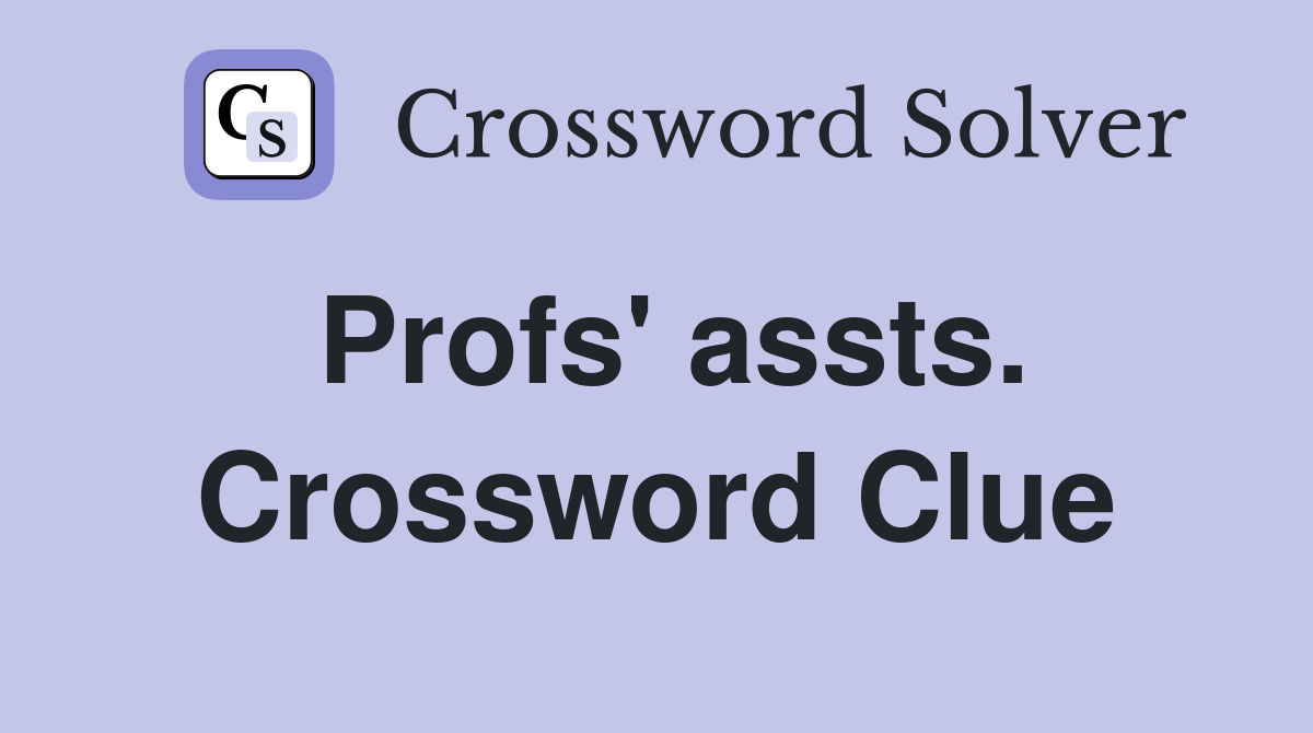 Profs' assts. Crossword Clue