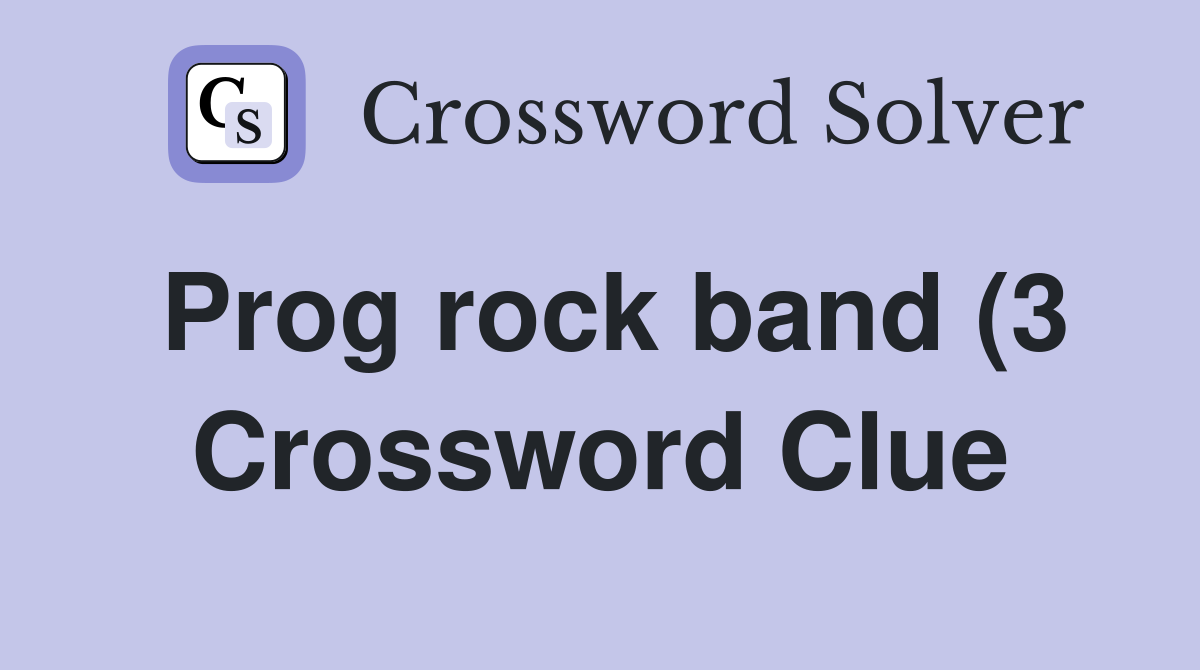 Prog rock band (3) Crossword Clue Answers Crossword Solver Prog rock band (3) Crossword Clue Answers Crossword Solver
