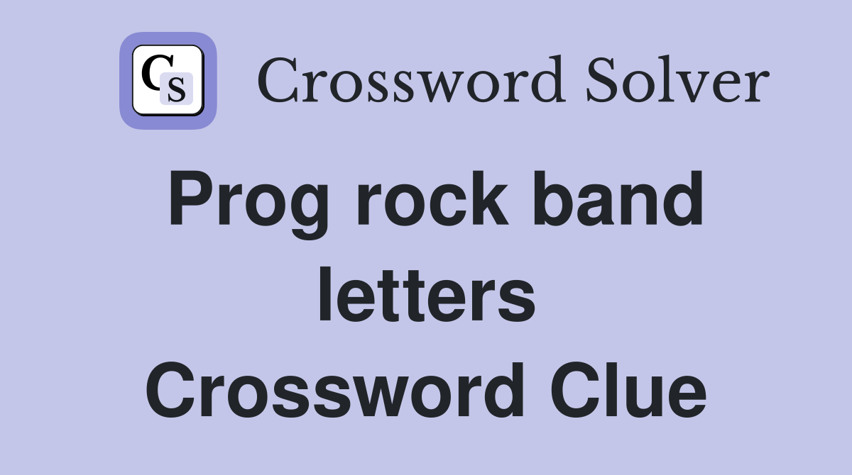 Prog rock band letters Crossword Clue