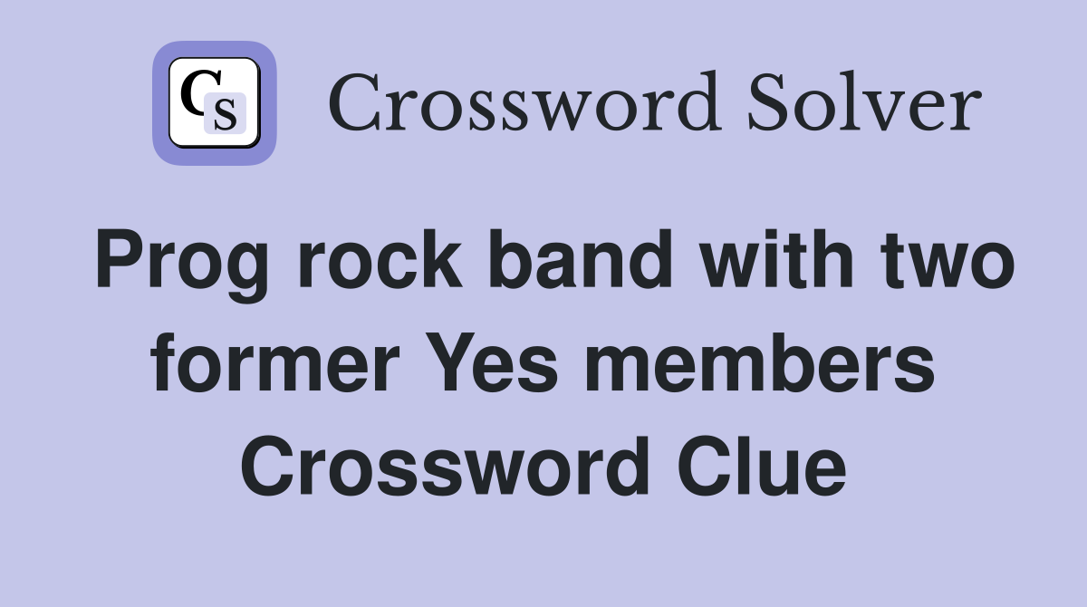 Prog rock band with two former Yes members Crossword Clue