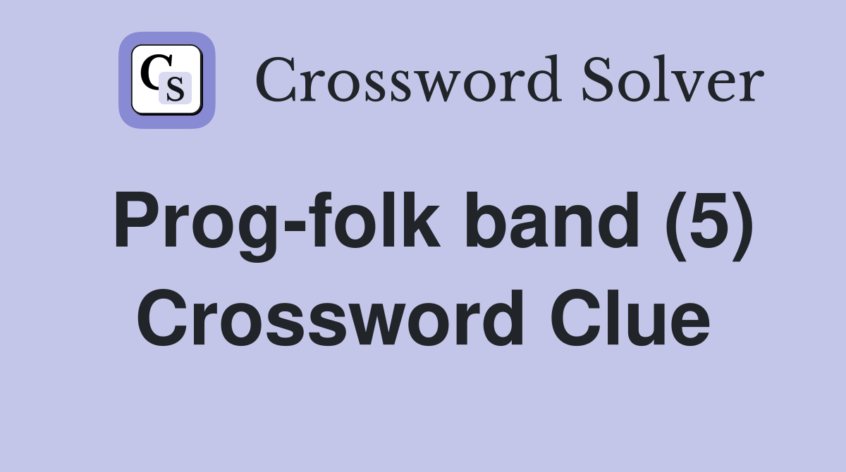 Prog-folk band (5) Crossword Clue