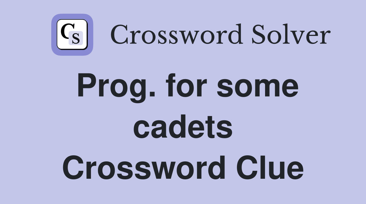 Prog. for some cadets Crossword Clue