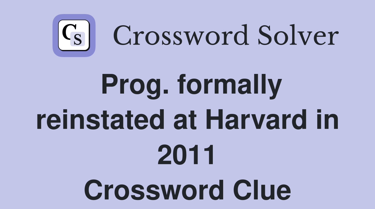 Prog. formally reinstated at Harvard in 2011 Crossword Clue