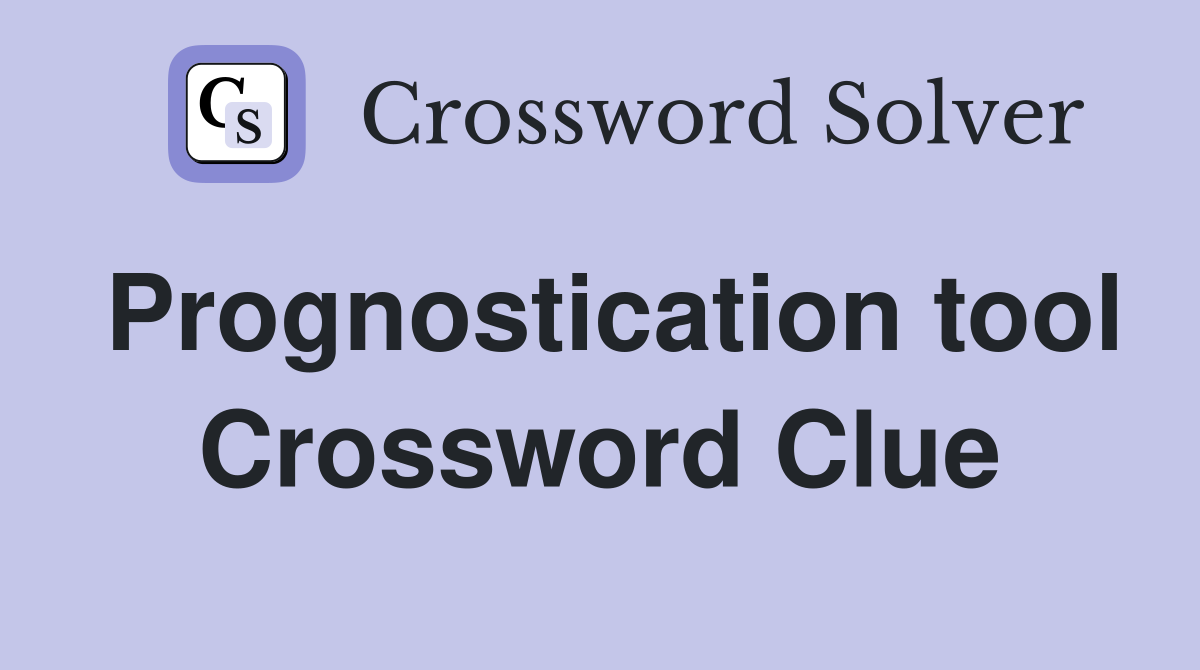 Prognostication tool Crossword Clue