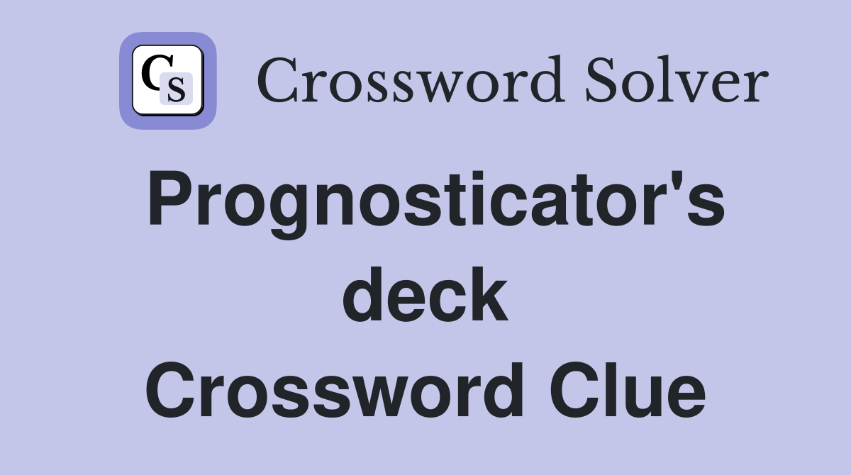 Prognosticator's deck Crossword Clue