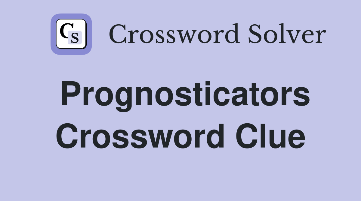 Prognosticators Crossword Clue