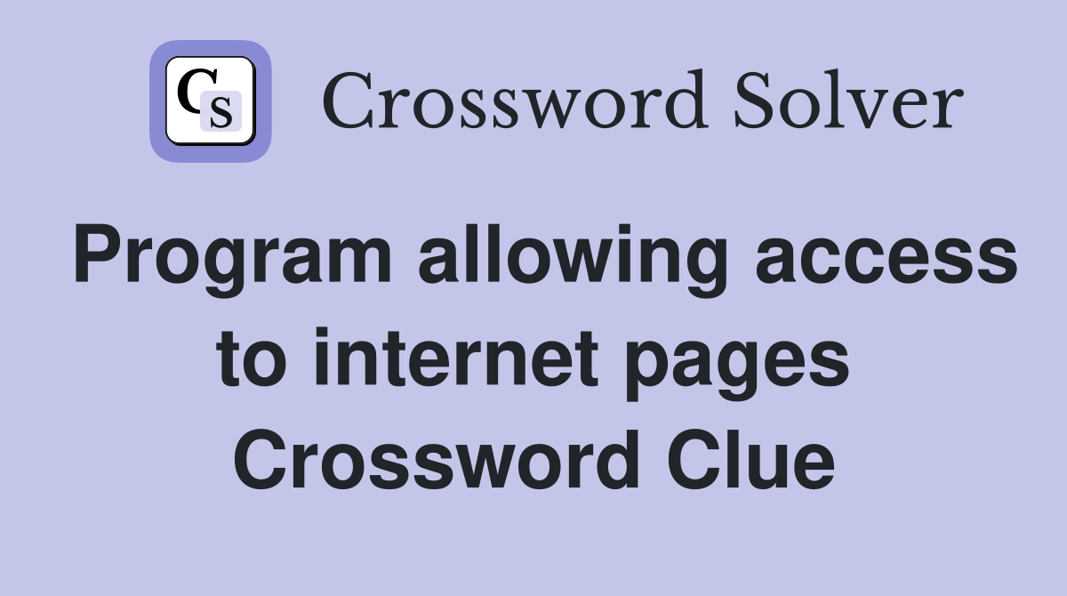 Program allowing access to internet pages Crossword Clue
