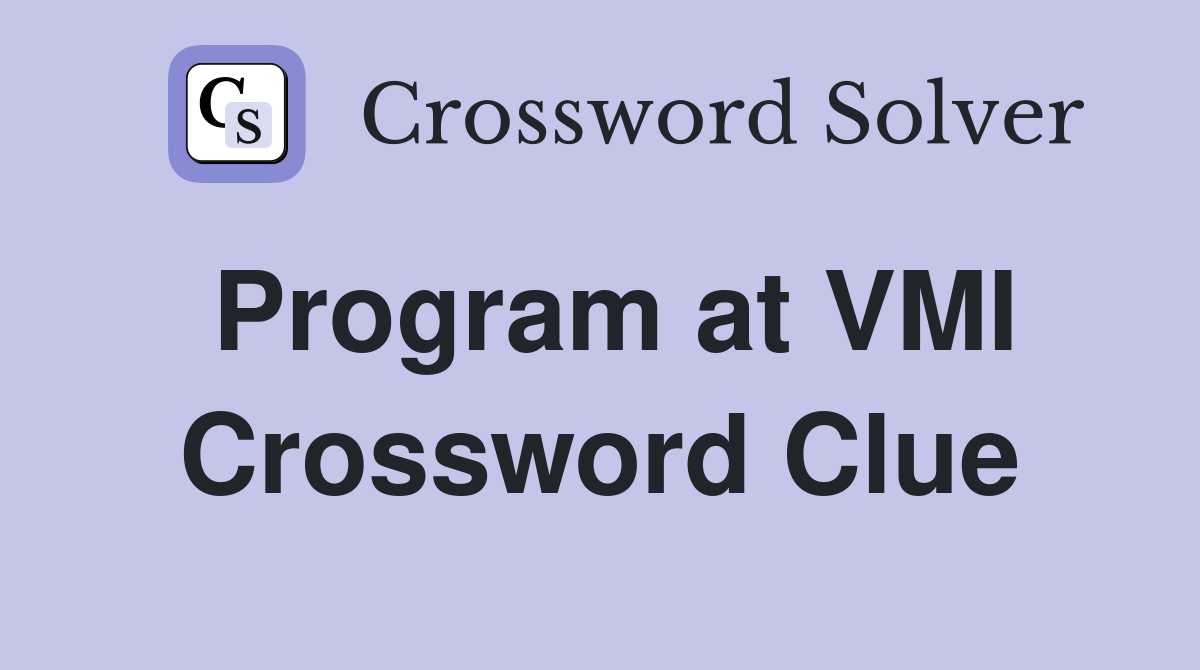 Program at VMI Crossword Clue