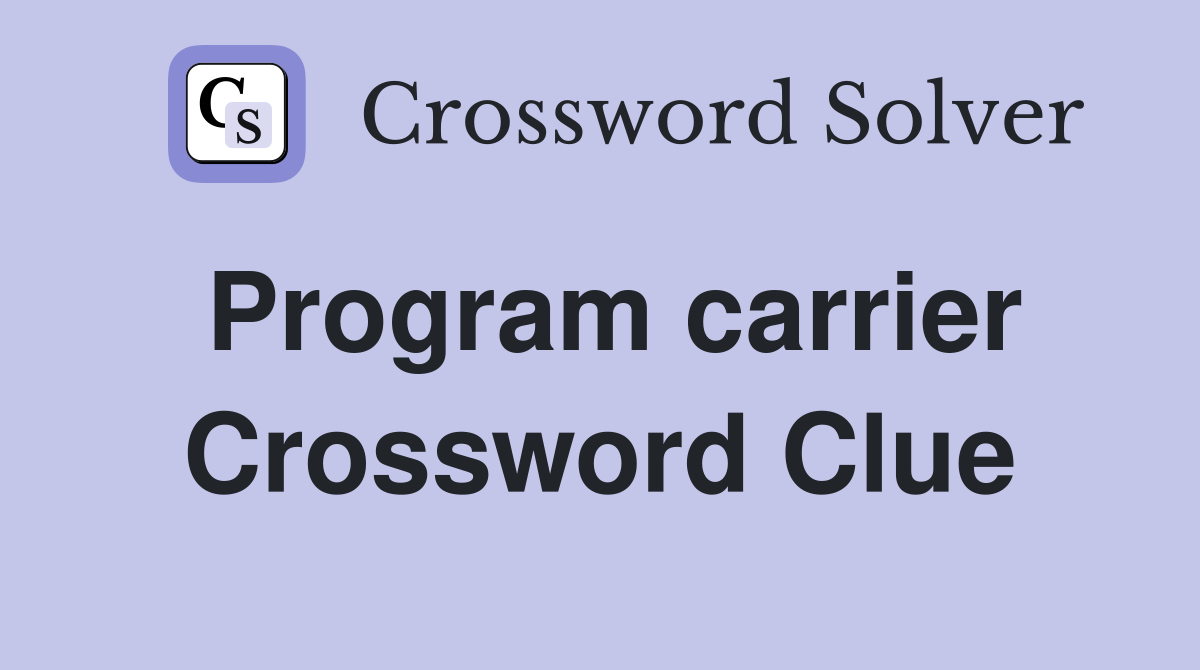Program carrier Crossword Clue