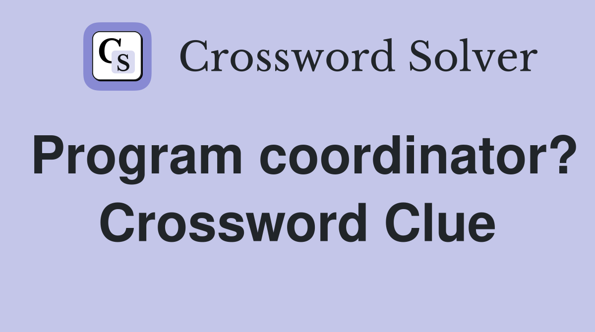Program coordinator? Crossword Clue