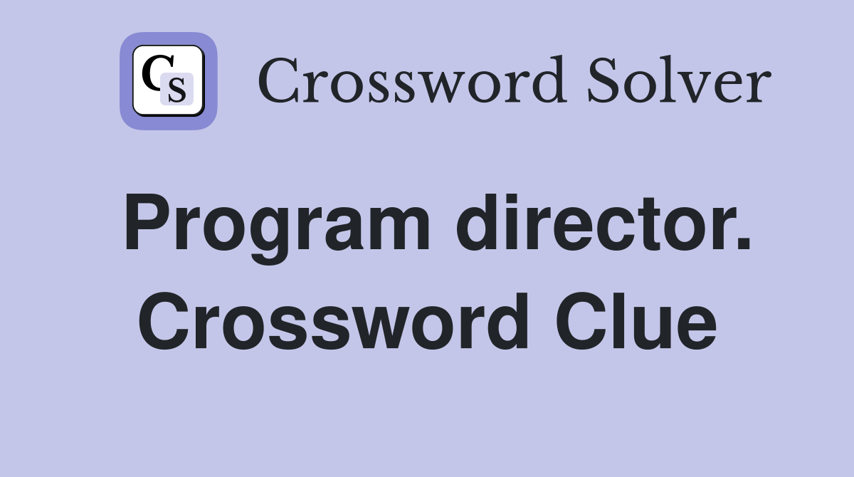 Program director. Crossword Clue