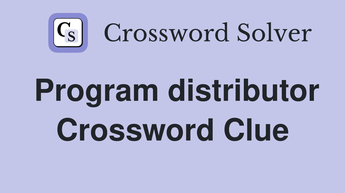 Program distributor Crossword Clue