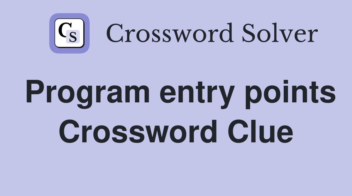 Program entry points Crossword Clue