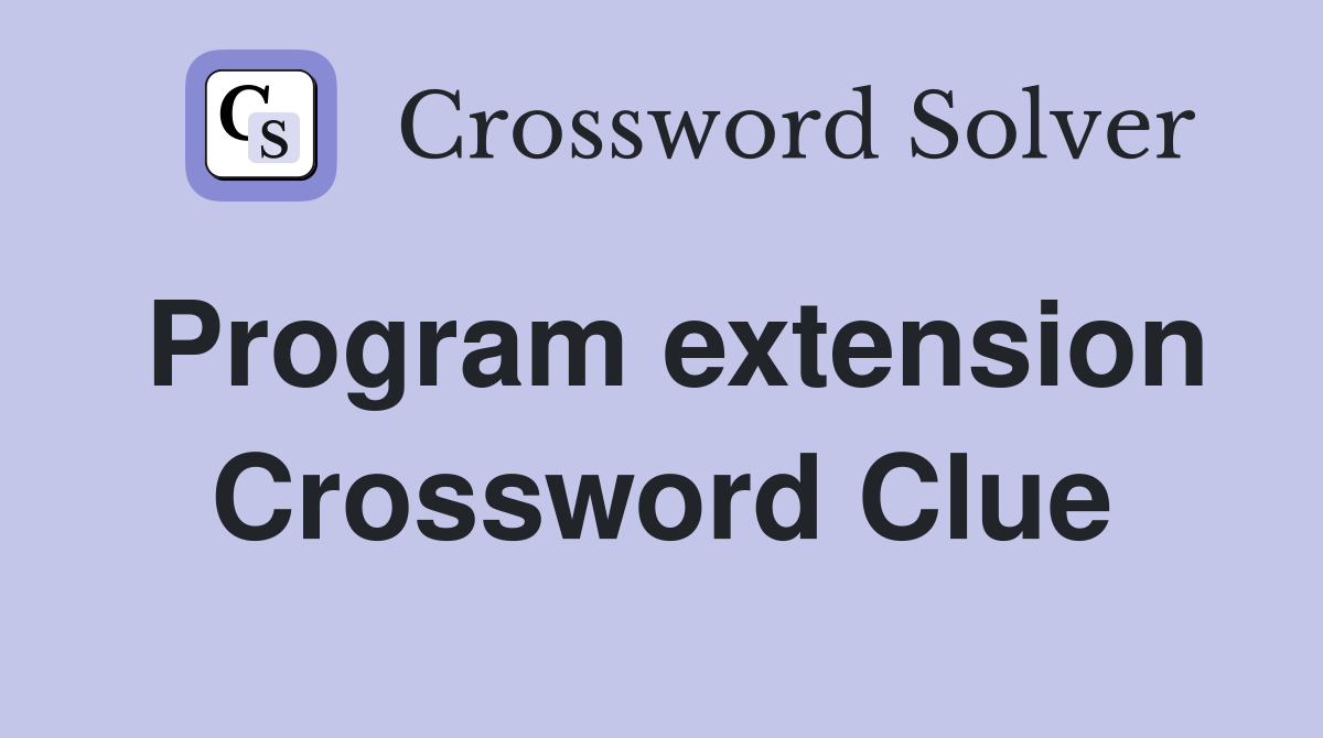 Program extension Crossword Clue