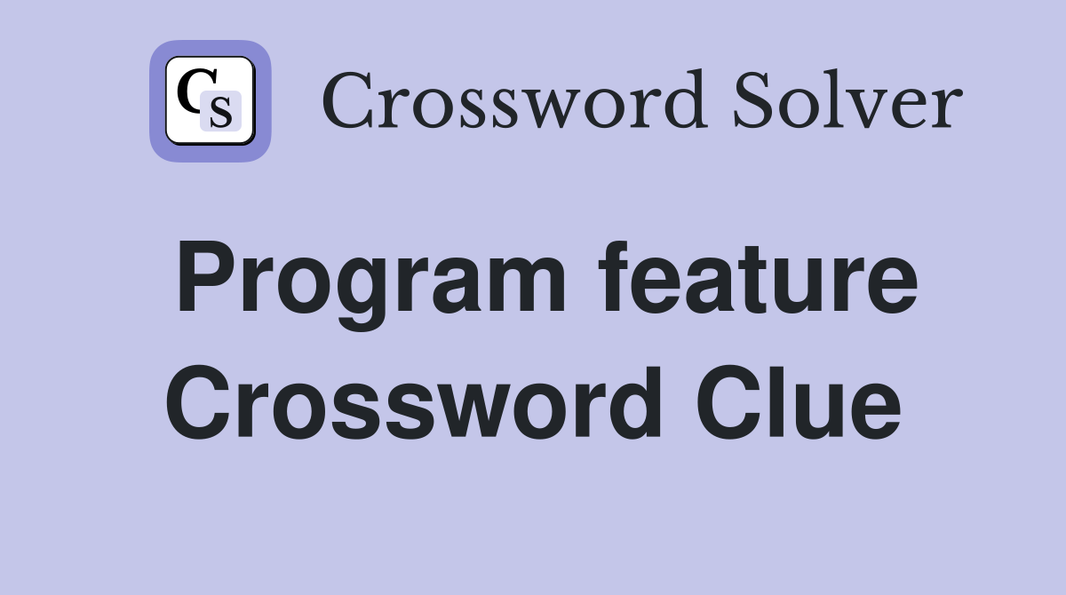 Program feature Crossword Clue
