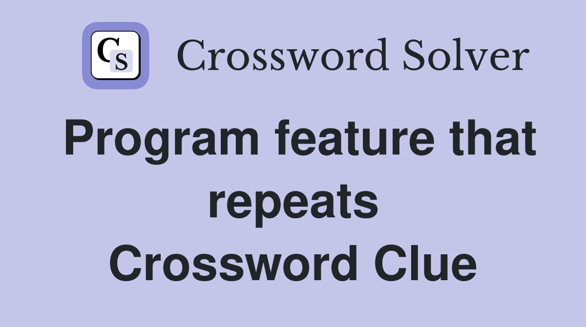 Program feature that repeats Crossword Clue