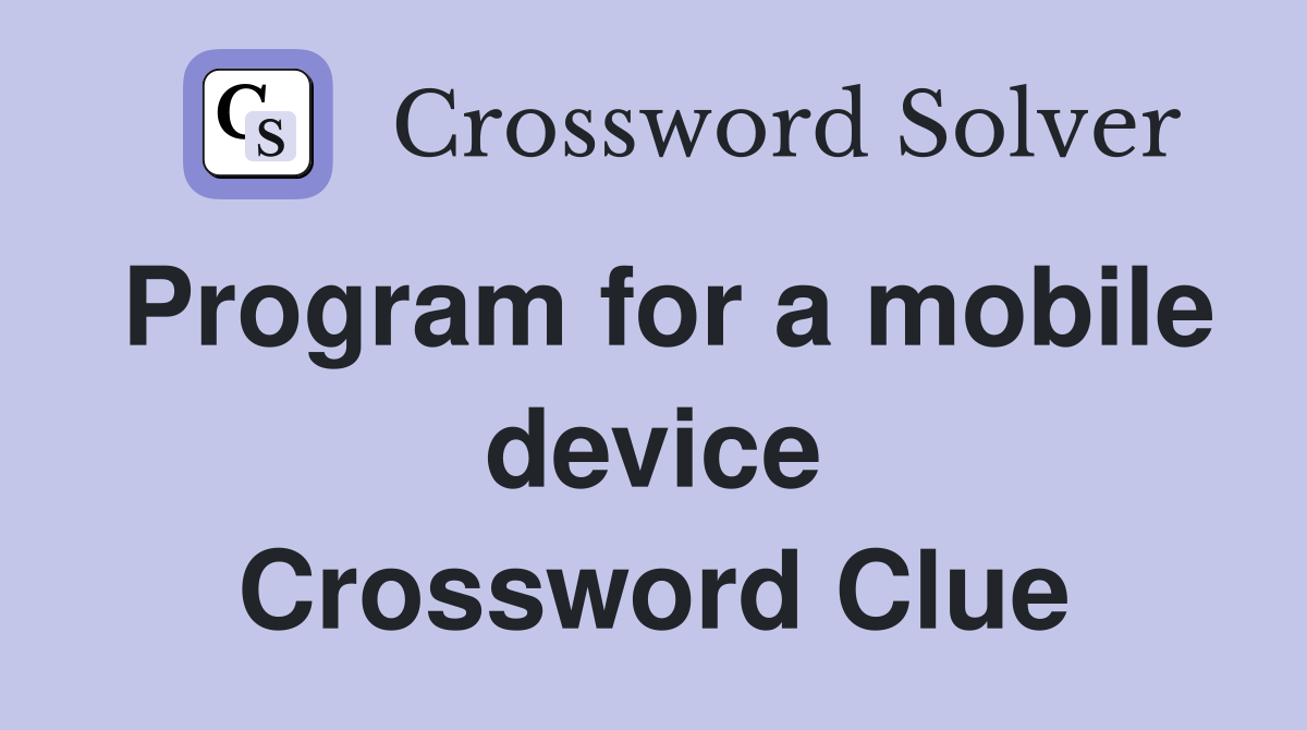 Program for a mobile device Crossword Clue