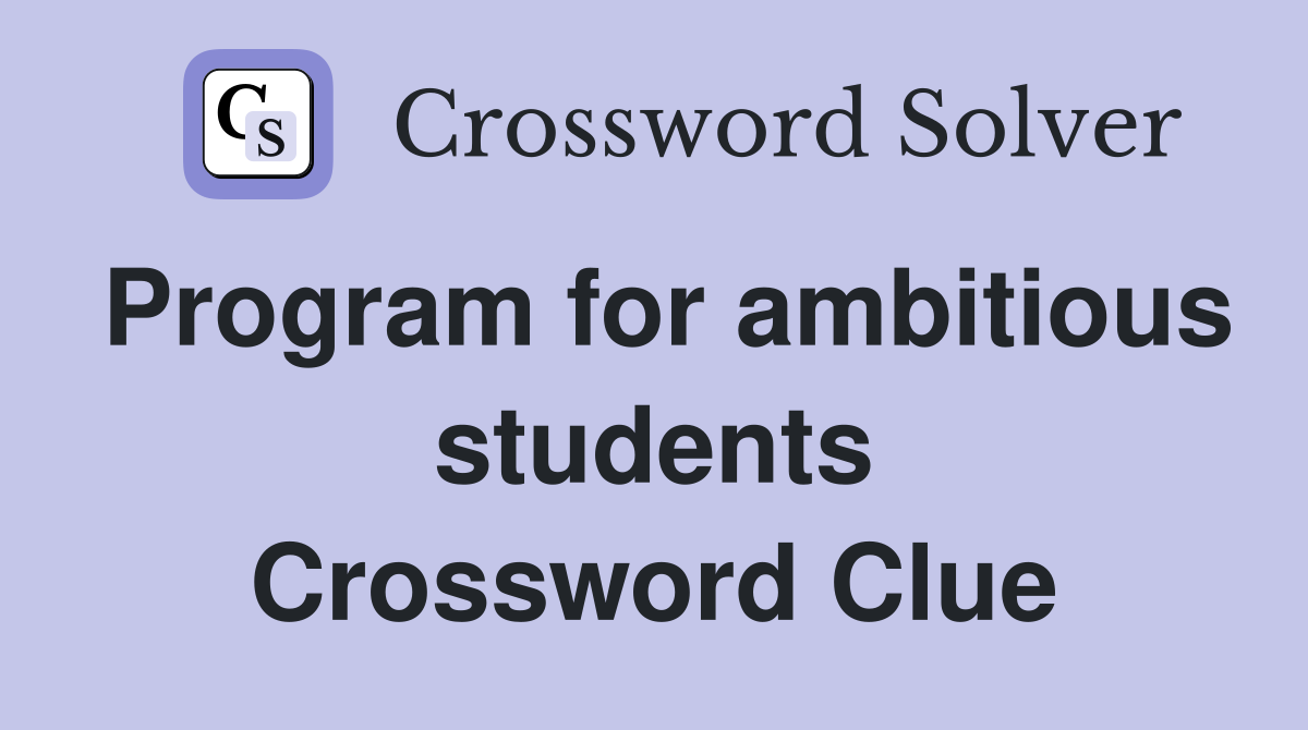Program for ambitious students Crossword Clue