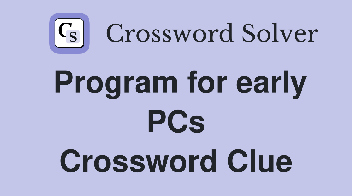 Program for early PCs Crossword Clue