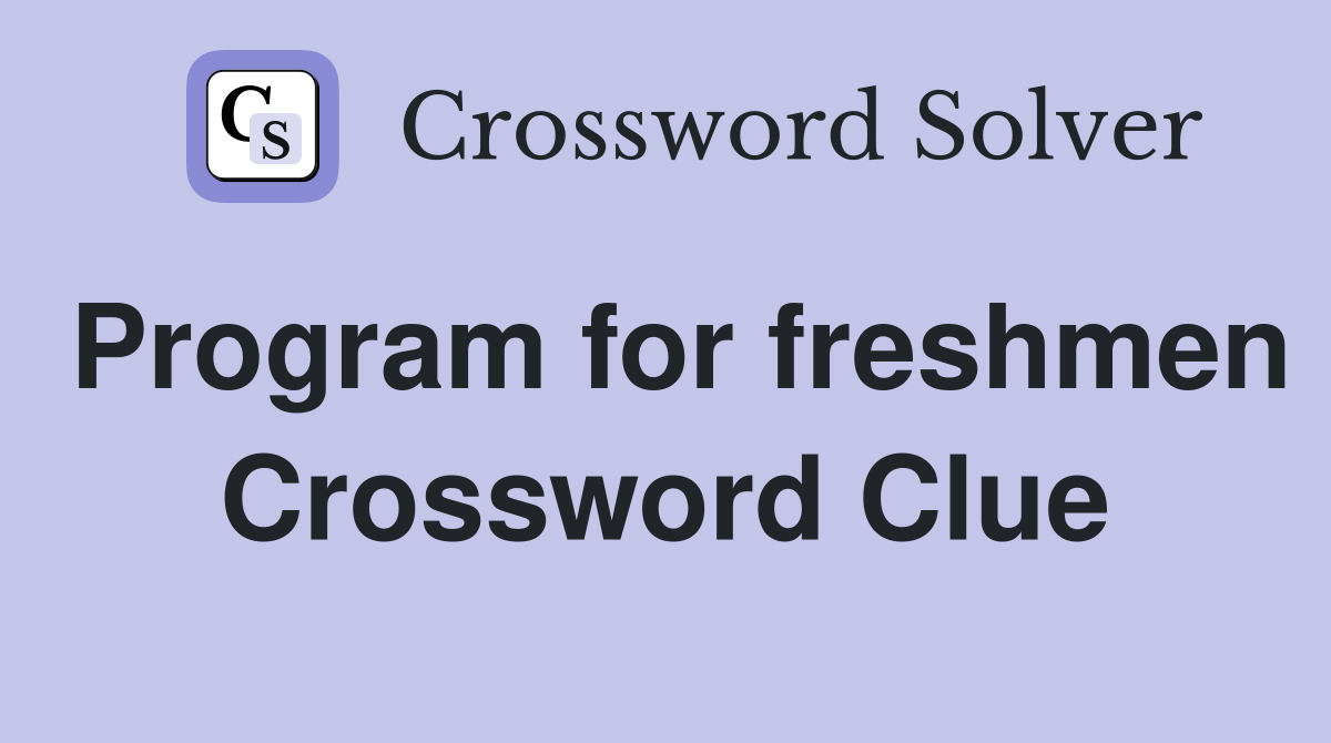 Program for freshmen Crossword Clue