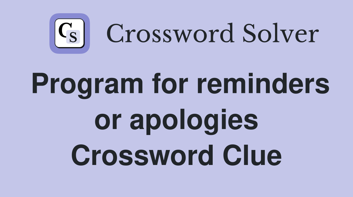 Program for reminders or apologies Crossword Clue