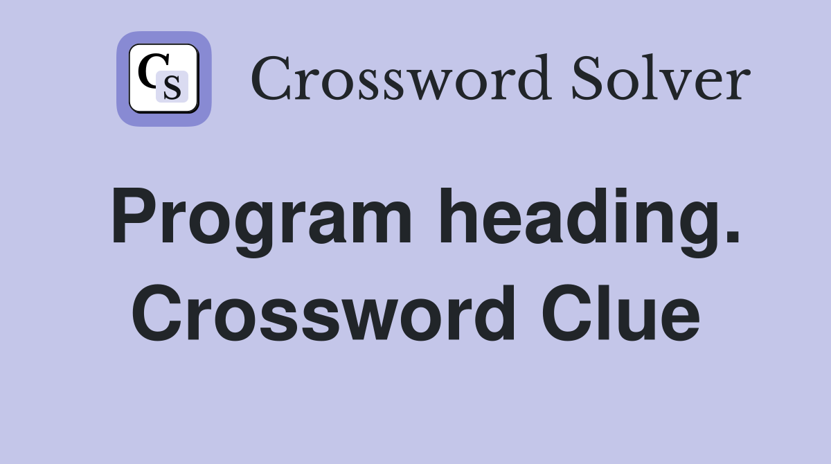 Program heading. Crossword Clue